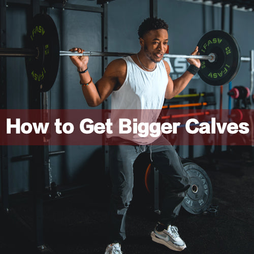 How to Get Bigger Calves