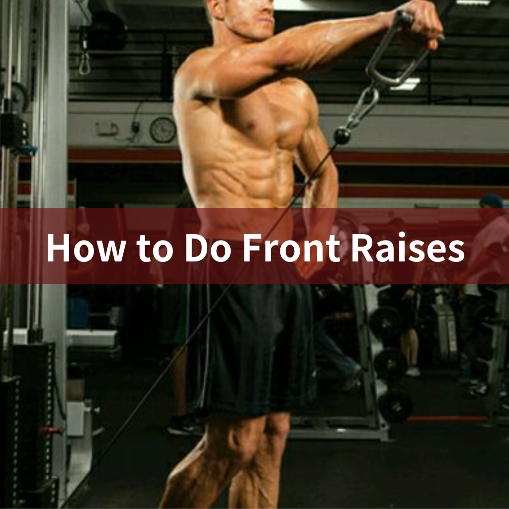 How to Do Front Raises