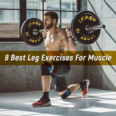 8 Best Leg Exercises For Muscle and Strength