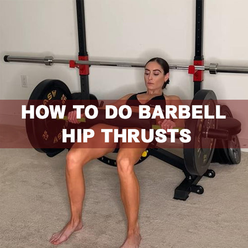 How to Do Barbell Hip Thrusts
