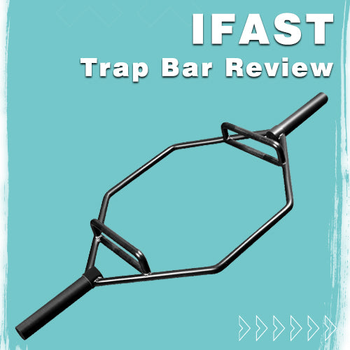 IFAST Trap Bar Review