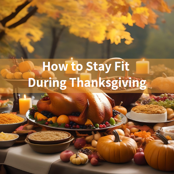 How to Stay Fit During Thanksgiving