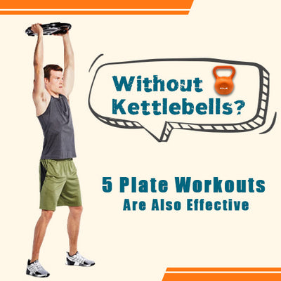 What Do You Do Without Kettlebells? These 5 Plate Workouts Are Also Effective